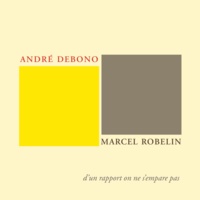 André Debono - André Debono, Marcel Robelin, d'un rapport on ne s'empare pas.