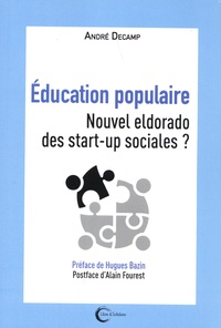 André Decamp - Education populaire - Nouvel eldorado des start-up sociales ?.