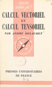 André Delachet et Paul Angoulvent - Calcul vectoriel et calcul tensoriel.