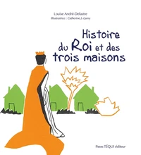 Histoire du Roi et des trois maisons