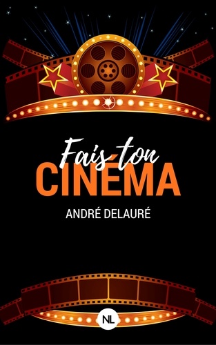 André Delauré - Fais ton cinéma, l'intégrale.