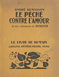 André Demaison et  Renefer - Le péché contre l'amour - 40 bois originaux de Renefer.