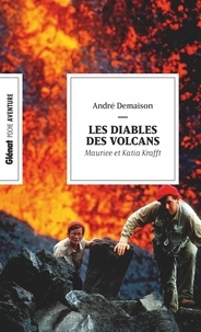 André Demaison - Les diables des volcans - Katia et Maurice Krafft.