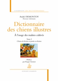 André Demontoy - Dictionnaire des chiens illustres à l'usage des maîtres cultivés - Tome 2, Chiens de fiction et portés en fiction.