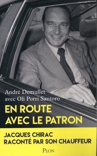 En route avec le patron. Jacques Chirac raconté par son chauffeur - Occasion