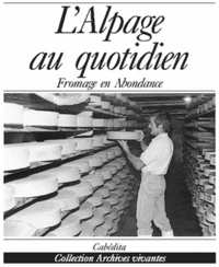 L'Alpage Au Quotidien. Fromage En Abondance