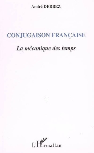 Conjugaison française. La mécanique des temps