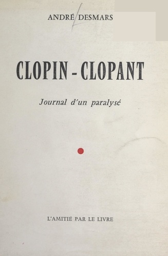 Clopin-clopant. Journal d'un paralysé