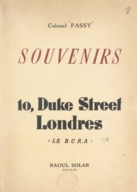 André Dewavrin et  Passy - Souvenirs (2) - 10, Duke Street, Londres : le B.C.R.A..