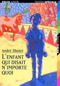 André Dhôtel - L'enfant qui disait n'importe quoi.
