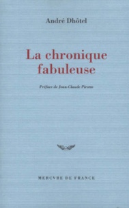 André Dhôtel - La Chronique Fabuleuse.