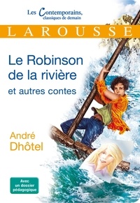 André Dhôtel - Le Robinson de la rivière et autres contes.