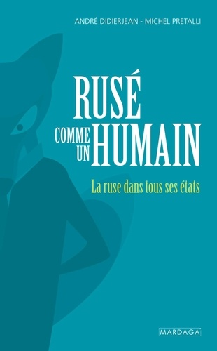 Rusé comme un humain. La ruse dans tous ses états