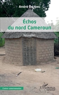 André Diéyong - Echos du nord Cameroun.