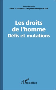 André Dizdarevic et Roger Koussetogue Koudé - Les droits de l'homme - Défis et mutations.