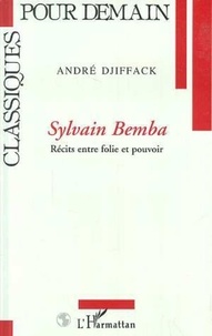André Djiffack - Sylvain Bemba - Récits entre folie et pouvoir.