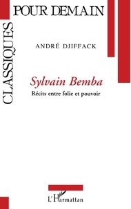 André Djiffack - Sylvain Bemba - Récits entre folie et pouvoir.