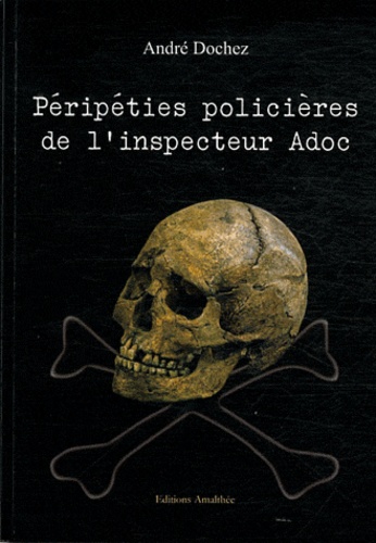 André Dochez - Péripéties policières de l'inspecteur Adoc.