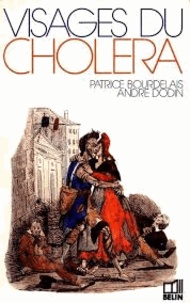 André Dodin et Patrice Bourdelais - Visages du choléra.