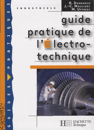 André Domenach et Jean-Claude Mauclerc - Guide pratique de l'Electro-technique.