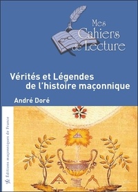 André Doré - Vérités et légendes de l'Histoire maçonnique.
