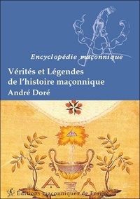 André Doré - Vérités et légendes de l'histoire maçonnique.