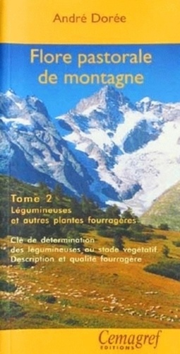 André Dorée - Flore pastorale de montagne. - Tome 2, Légumineuses et autres plantes fourragères.