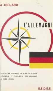 André Drijard - L'Allemagne - Panorama critique de son évolution politique et culturelle, des origines à nos jours.