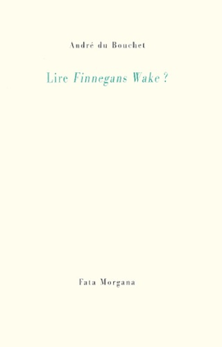 André Du Bouchet - Lire Finnegans Wake ?.