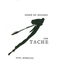 André Du Bouchet - Une Tache.