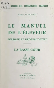 Le manuel de l'éleveur fermier et professionnel : la basse-cour