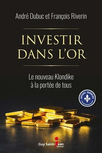Investir dans l'or. Le nouveau Klondike à la portée de tous