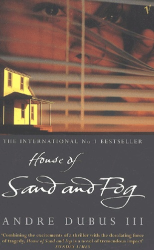 Andre Dubus - House Of Sand And Fog.