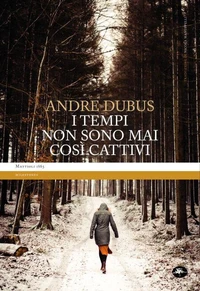 I tempi non sono mai così cattivi