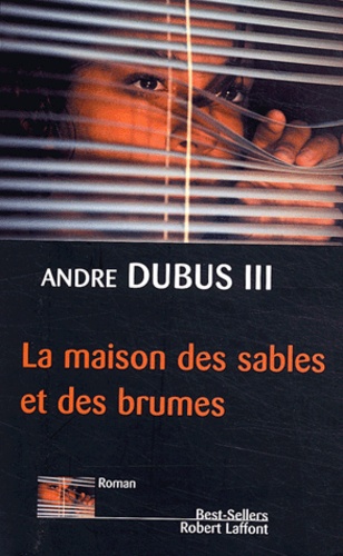 Andre Dubus - La maison des sables et des brumes.
