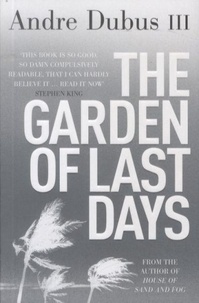 Andre Dubus - The Garden of Last Days.