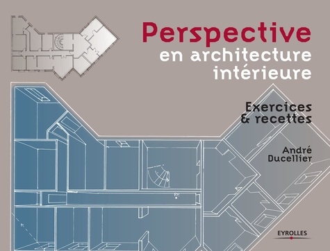 André Ducellier - Perspective en architecture intérieure - Exercices et recettes.