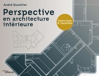 André Ducellier - Perspective en architecture intérieure - Exercices et recettes.