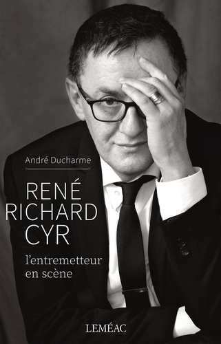 André Ducharme - René Richard Cyr - L'entremetteur en scene.