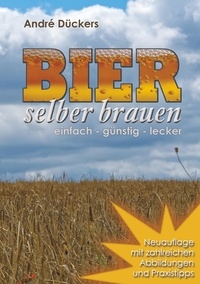 André Dückers - Bier selber brauen - einfach - günstig - lecker.