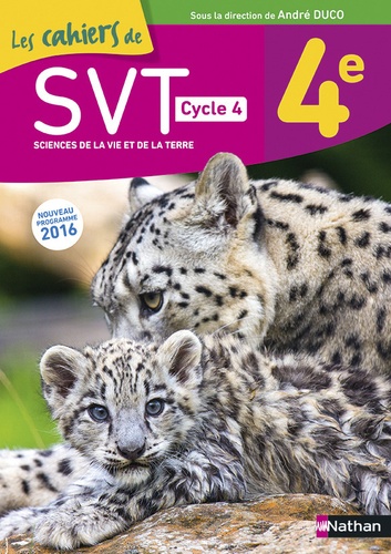 André Duco - SVT 4e, Cycle 4 Les cahiers de SVT.