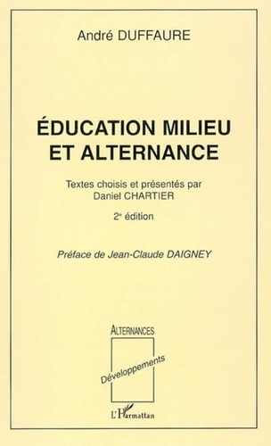 André Duffaure - Education milieu et alternance. - Textes choisis et présentés par Daniel CHARTIER (2e édition).