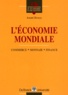 André Dumas - L'économie mondiale. - Commerce, monnaie, finance.