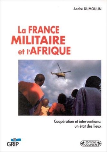 André Dumoulin - La France militaire et l'Afrique.