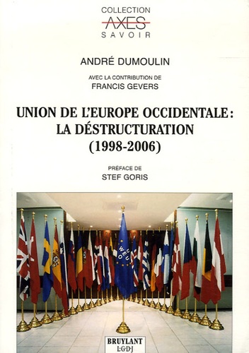 André Dumoulin - Union de l'Europe occidentale : la destructuration (1998-2006).