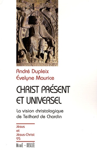 Christ présent et universel. La vision christologique de Teilhard de Chardin