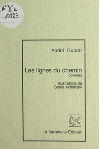 André Duprat et Sonia Achimsky - Les lignes du chemin.
