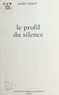 André Dupré - Le profil du silence.