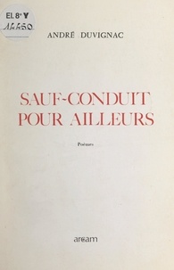 André Duvignac - Sauf-conduit pour ailleurs.