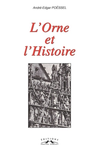 André-Edgar Poessel - L'Orne Et L'Histoire.